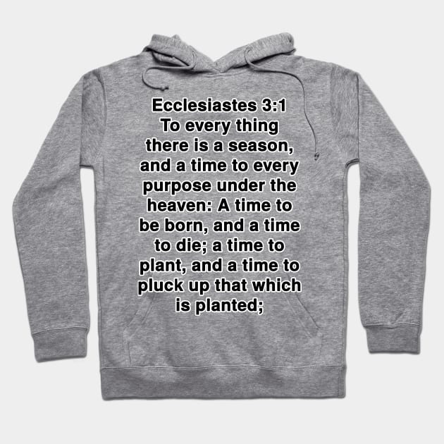 Ecclesiastes 3:1 King James Version Bible Verse Typography Hoodie by Holy Bible Verses